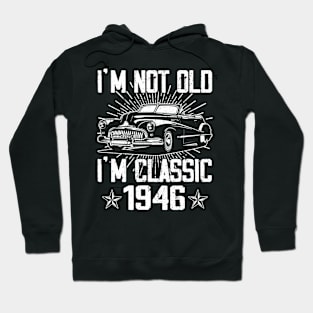 Vintage Classic Car I'm Not Old I'm Classic 1946 Hoodie